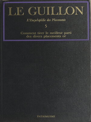 cover image of La nouvelle encyclopédie des placements (5). Comment tirer le meilleur parti des divers placements or